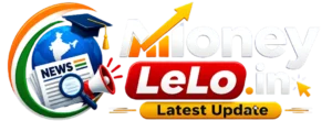 MoneyLeLo.in – Latest Jobs, Sarkari Yojana, Results, Admit Card & News